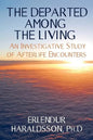The Departed Among the Living: An Investigative Study of Afterlife Encounters - Paperback
