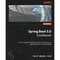 Spring Boot 3.0 Cookbook: Proven recipes for building modern and robust Java web applications with Spring Boot - Paperback