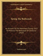 Saving The Redwoods: An Account Of The Movement During 1919 To Preserve The Redwoods Of California (1919) - Paperback