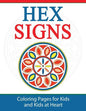Hex Signs: Coloring Pages for Kids and Kids at Heart - Paperback