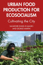 Urban Food Production for Ecosocialism: Cultivating the City - Paperback