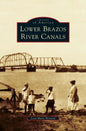 Lower Brazos River Canals - Hardcover