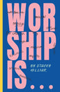 Worship Is... - Paperback