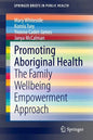 Promoting Aboriginal Health: The Family Wellbeing Empowerment Approach - Paperback
