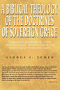 A Biblical Theology of the Doctrines of Sovereign Grace - Hardcover