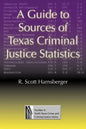 A Guide to Sources of Texas Criminal Justice Statistics - Paperback