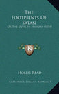The Footprints Of Satan: Or The Devil In History (1874) - Hardcover