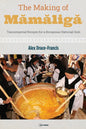 The Making of Mămăligă: Transimperial Recipes for a Romanian National Dish - Hardcover