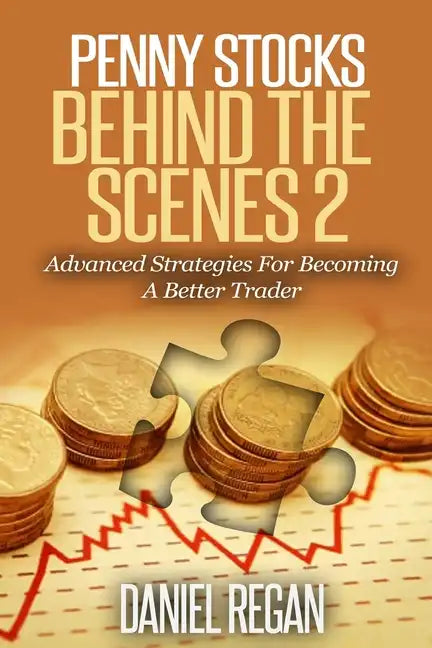 Penny Stocks Behind The Scenes 2: Advanced Strategies For Becoming A Better Trader - Paperback