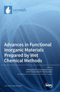 Advances in Functional Inorganic Materials Prepared by Wet Chemical Methods - Hardcover