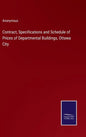 Contract, Specifications and Schedule of Prices of Departmental Buildings, Ottawa City - Hardcover