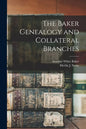 The Baker Genealogy and Collateral Branches - Paperback