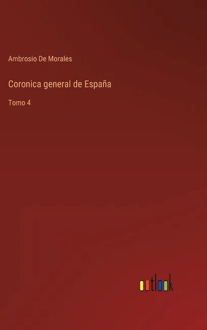Coronica general de España: Tomo 4 - Hardcover