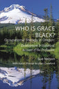 Who is Grace Black?: Occupational Therapy in Oregon: Development & Historical Account of the Profession - Paperback