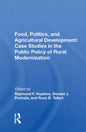 Food, Politics, and Agricultural Development: Case Studies in the Public Policy of Rural Modernization: Case Studies in the Public Policy of Rural Mod - Paperback