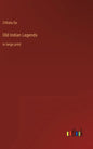 Old Indian Legends: in large print - Hardcover