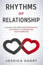 Rhythms of Relationship: A Guide for Creating Purposeful Patterns to Strengthen Your Marriage - Paperback