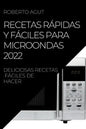 Recetas Rápidas Y Fáciles Para Microondas 2022: Deliciosas Recetas Fáciles de Hacer - Paperback