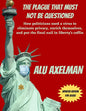 The Plague That Must Not Be Questioned: How politicians used a virus to eliminate privacy, enrich themselves, and put the final nail in liberty's coff - Paperback