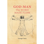 God-Man the Word Made Flesh: The Esoteric Physiology of Ascension and the 'Sacred Secretion' - Paperback