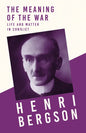 The Meaning of the War - Life and Matter in Conflict: With a Chapter from Bergson and his Philosophy by J. Alexander Gunn - Paperback