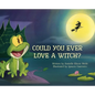 Could You Ever Love a Witch? - Hardcover