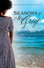 Seasons of My Grief: How I Survived and Learned to Thrive in Spite of Loss, Abandonment, and Rejection - Paperback