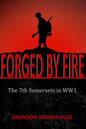 Forged by Fire: The 7th Somersets in WW1 - Paperback