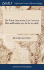 The Whole Duty of man, Laid Down in a Plain and Familiar way, for the use of all, - Hardcover