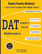 DAT Subject Test Mathematics: Student Practice Workbook + Two Full-Length DAT Math Tests - Paperback