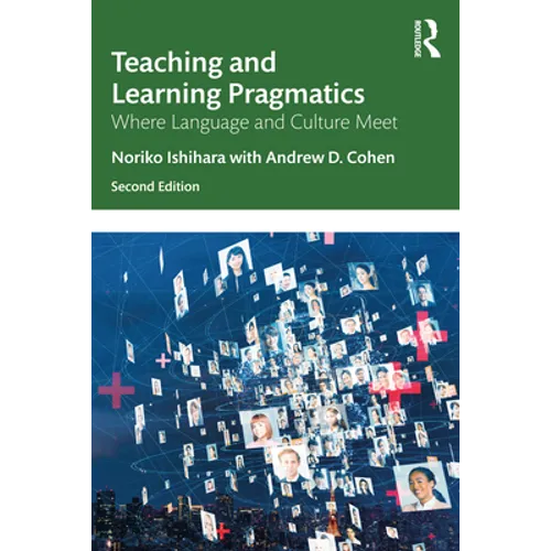 Teaching and Learning Pragmatics: Where Language and Culture Meet - Paperback