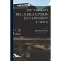 Letters and Recollections of John Murray Forbes; 1 - Paperback