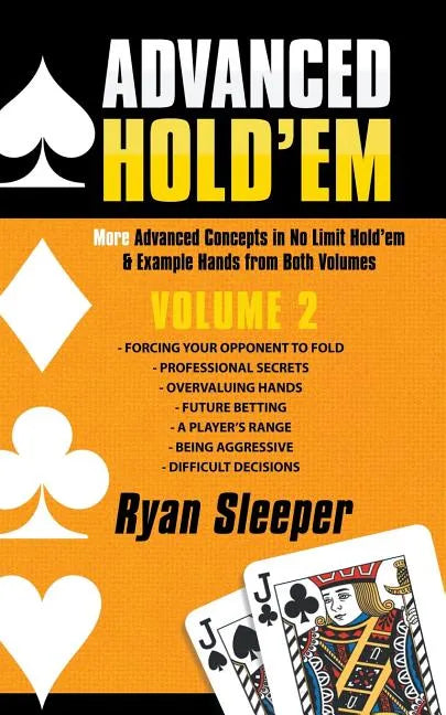 Advanced Hold'Em Volume 2: More Advanced Concepts in No Limit Hold'Em & Example Hands from Both Volumes - Paperback