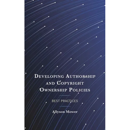 Developing Authorship and Copyright Ownership Policies: Best Practices - Paperback