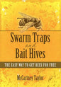 Swarm Traps and Bait Hives: The easy way to get bees for free. - Paperback