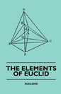 The Elements of Euclid - The First Six Books, Together with the Eleventh and Twelfth: Also; The Book of Euclid's Data and Elements of Plane and Spheri - Paperback