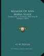 Memoir Of Ann Maria Slade: Embracing A Journal Written By Herself (1837) - Paperback