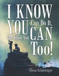 I Know You Can Do It, You Know You Can, Too! - Paperback