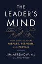 The Leader's Mind: How Great Leaders Prepare, Perform, and Prevail - Paperback