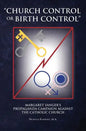 "Church Control or Birth Control": Margaret Sanger's Propaganda Campaign against the Catholic Church - Paperback
