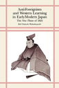 Anti-Foreignism and Western Learning in Early Modern Japan: The New Theses of 1825 - Paperback
