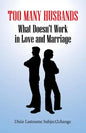 Too Many Husbands: What Doesn't Work in Love and Marriage - Paperback