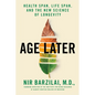 Age Later: Health Span, Life Span, and the New Science of Longevity - Paperback
