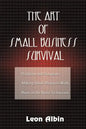 The Art of Small Business Survival - Paperback