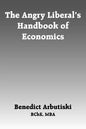 The Angry Liberal's Handbook of Economics - Paperback