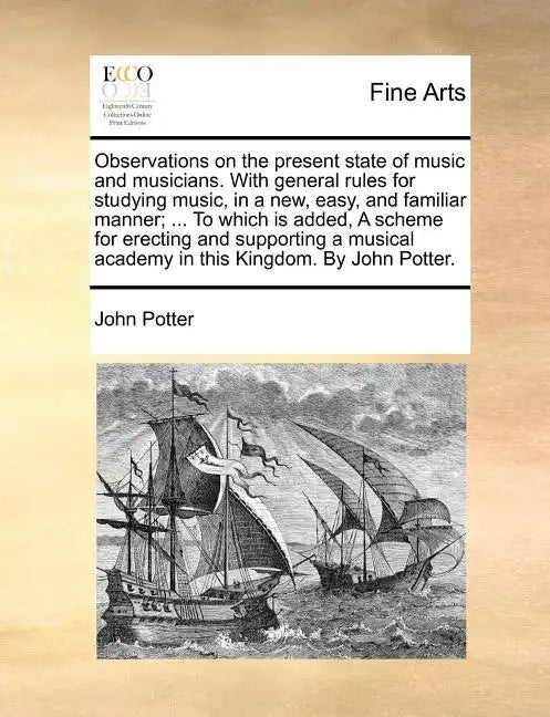 Observations on the Present State of Music and Musicians. with General Rules for Studying Music, in a New, Easy, and Familiar Manner; ... to Which Is - Paperback