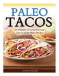 Paleo Tacos: 50 Healthy, Scrumptious and Easy to make Paleo Recipes - Paperback