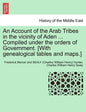 An Account of the Arab Tribes in the Vicinity of Aden ... Compiled Under the Orders of Government. [With Genealogical Tables and Maps.] - Paperback