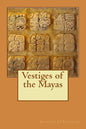 Vestiges of the Mayas - Paperback