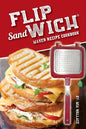 Flip Sandwich(R) Maker Recipe Cookbook: Unlimited Delicious Copper Pan Non-Stick Stovetop Panini Grill Press Recipes - Paperback